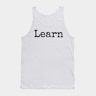 Learn - We are all Students of Life Tank Top